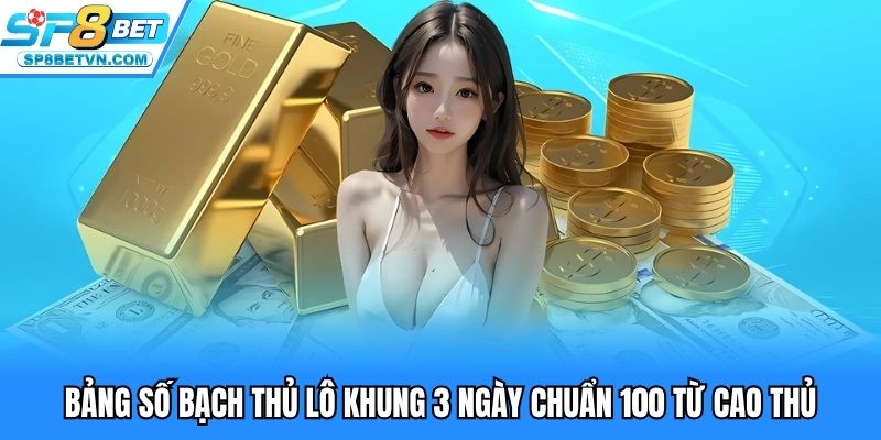 Bạch thủ lô khung 3 ngày chuẩn 100