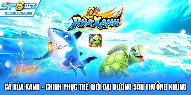 bắn cá rùa xanh