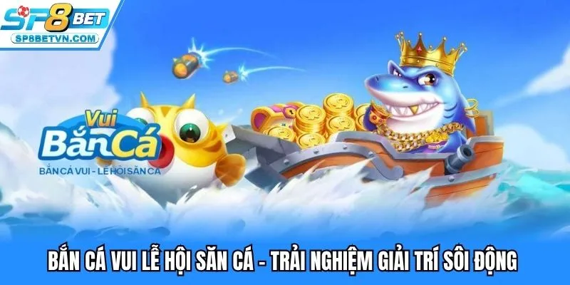 bắn cá vui lễ hội săn cá