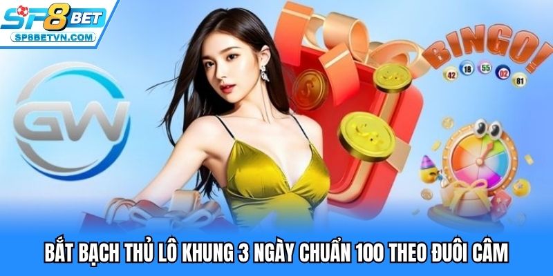 Bắt bạch thủ lô khung 3 ngày theo đuôi câm