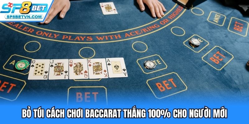 Bỏ túi cách chơi baccarat thắng 100 cho người mới
