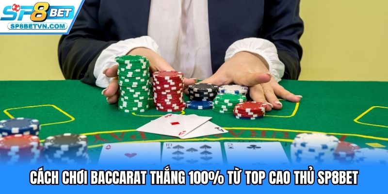 Cách chơi baccarat thắng 100