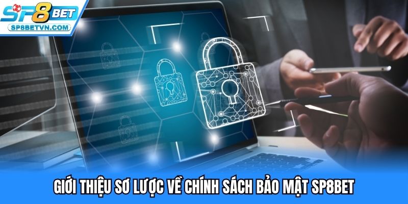 Giới thiệu sơ lược về chính sách bảo mật SP8BET