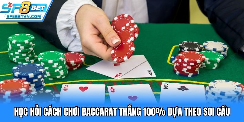 Học hỏi cách chơi baccarat thắng 100 dựa theo soi cầu