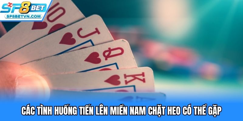 Nhiều tình huống chặt heo trong tiến lên miền nam