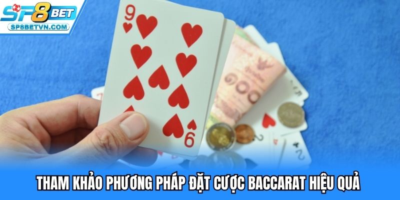 Tham khảo phương pháp đặt cược baccarat hiệu quả