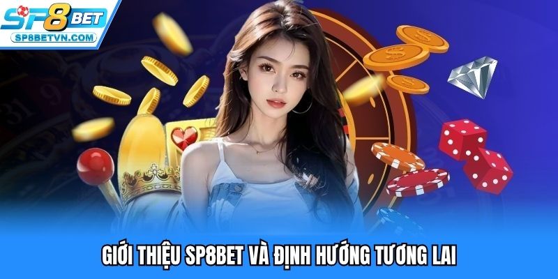 SP8BET định hướng tương lai