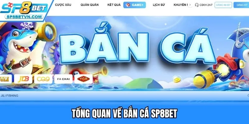 Tổng quan về bắn cá SP8BET