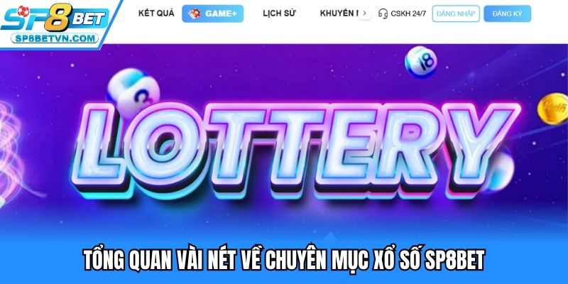 Tổng quan vài nét về chuyên mục xổ số SP8BET